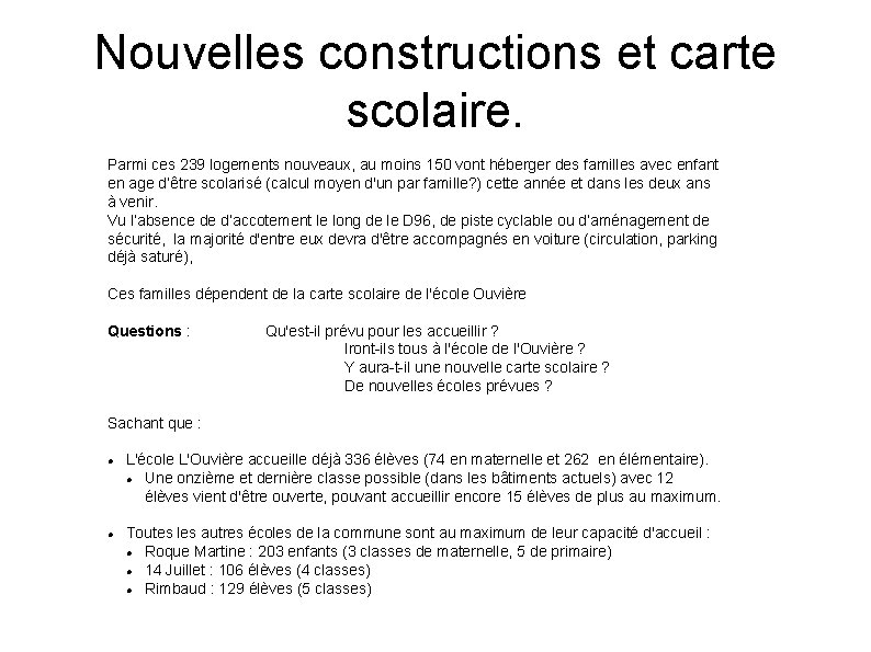 Nouvelles constructions et carte scolaire. Parmi ces 239 logements nouveaux, au moins 150 vont