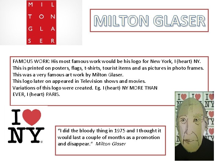 MILTON GLASER FAMOUS WORK: His most famous work would be his logo for New