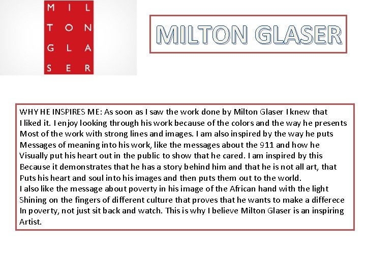 MILTON GLASER WHY HE INSPIRES ME: As soon as I saw the work done