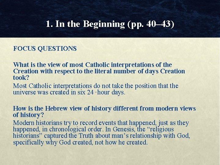 1. In the Beginning (pp. 40– 43) FOCUS QUESTIONS What is the view of