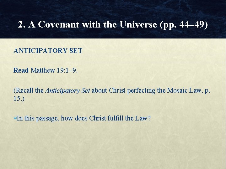 2. A Covenant with the Universe (pp. 44– 49) ANTICIPATORY SET Read Matthew 19: