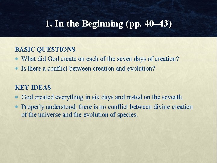 1. In the Beginning (pp. 40– 43) BASIC QUESTIONS What did God create on