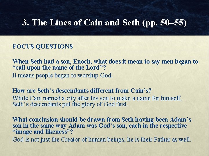 3. The Lines of Cain and Seth (pp. 50– 55) FOCUS QUESTIONS When Seth