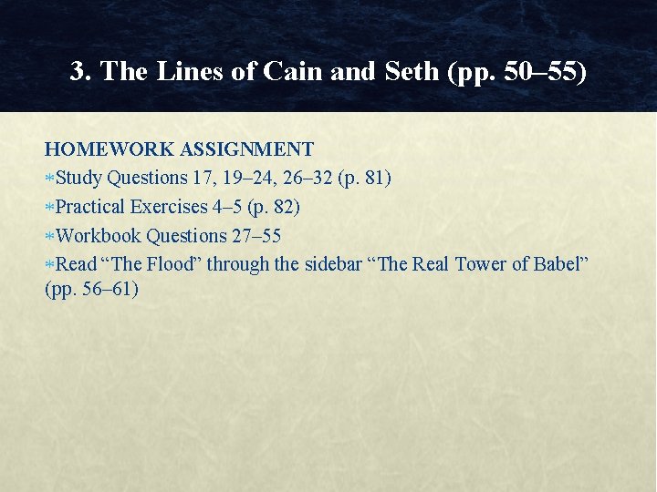 3. The Lines of Cain and Seth (pp. 50– 55) HOMEWORK ASSIGNMENT Study Questions