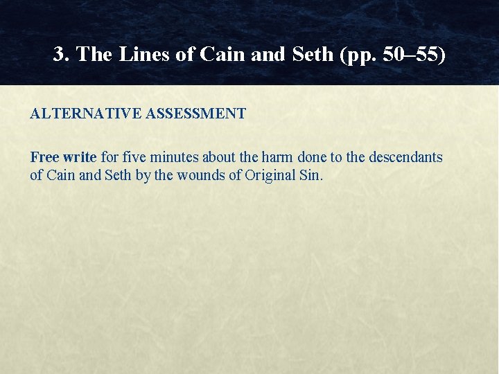 3. The Lines of Cain and Seth (pp. 50– 55) ALTERNATIVE ASSESSMENT Free write
