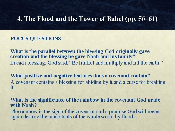 4. The Flood and the Tower of Babel (pp. 56– 61) FOCUS QUESTIONS What