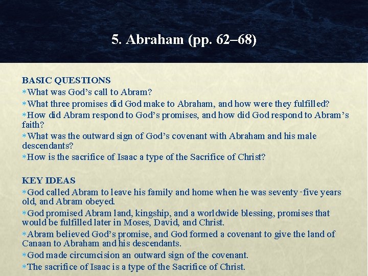 5. Abraham (pp. 62– 68) BASIC QUESTIONS What was God’s call to Abram? What