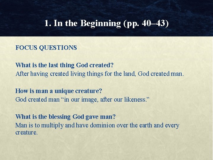 1. In the Beginning (pp. 40– 43) FOCUS QUESTIONS What is the last thing