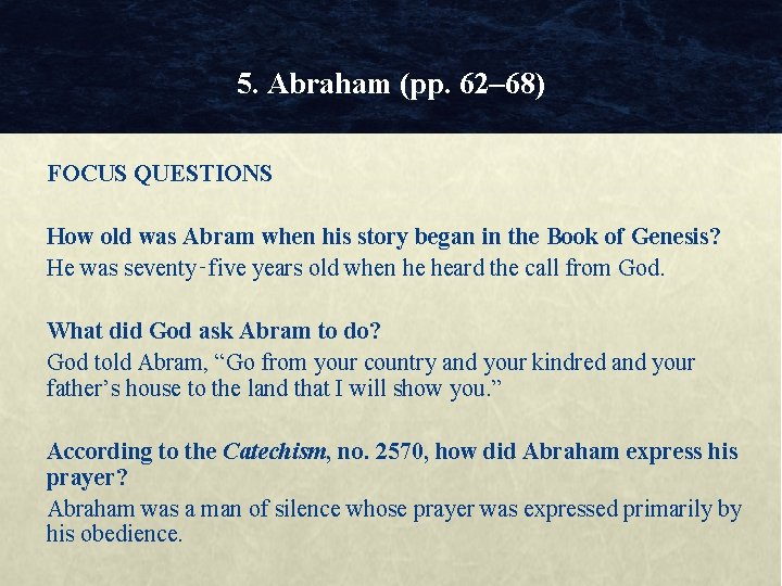 5. Abraham (pp. 62– 68) FOCUS QUESTIONS How old was Abram when his story