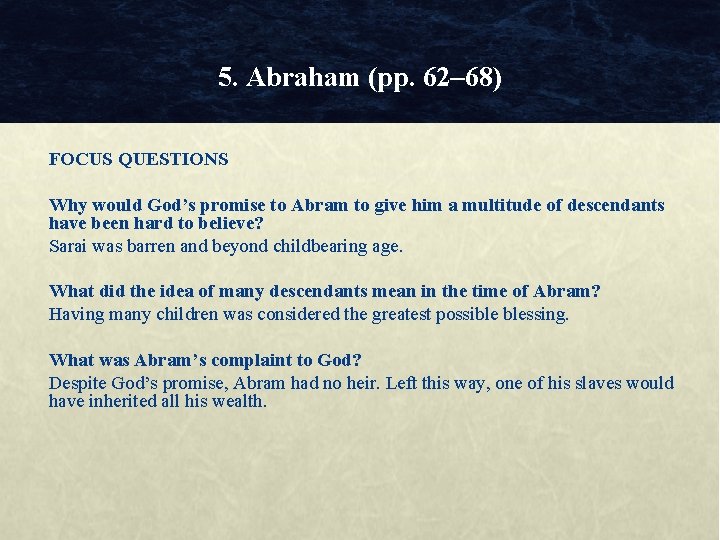 5. Abraham (pp. 62– 68) FOCUS QUESTIONS Why would God’s promise to Abram to