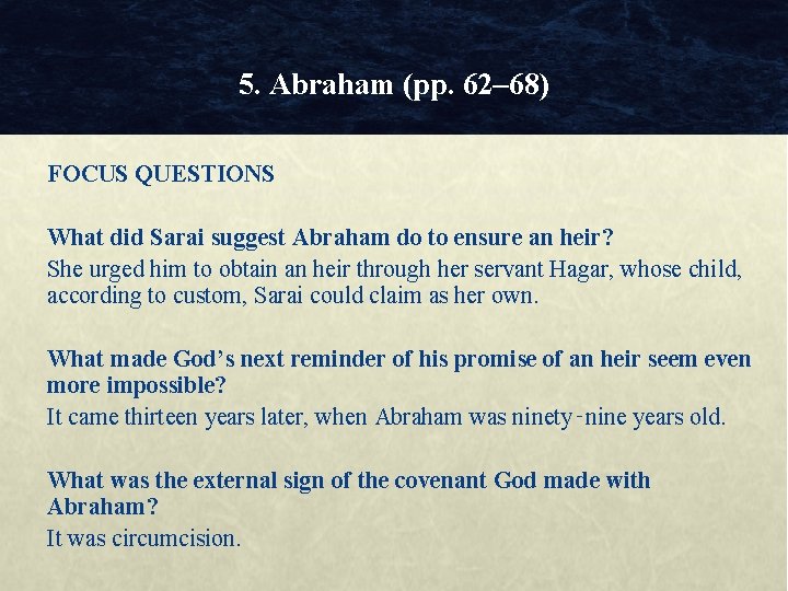 5. Abraham (pp. 62– 68) FOCUS QUESTIONS What did Sarai suggest Abraham do to