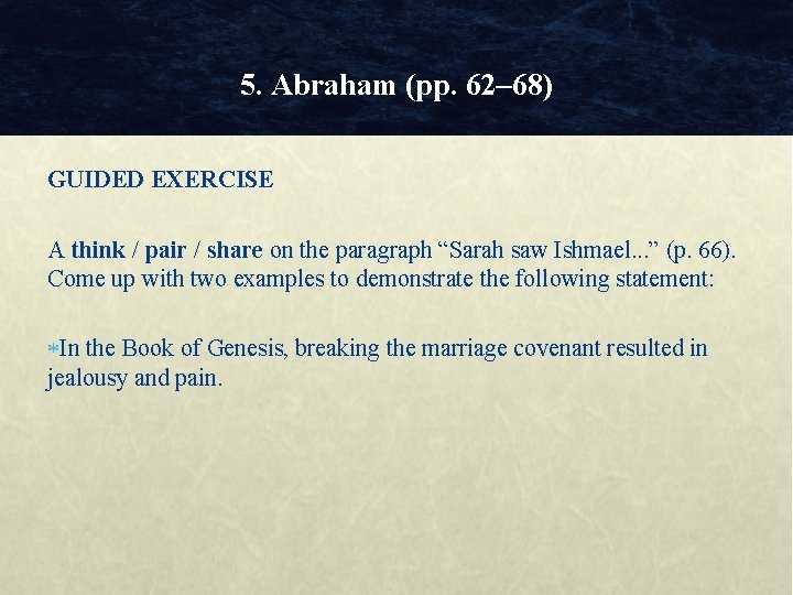 5. Abraham (pp. 62– 68) GUIDED EXERCISE A think / pair / share on