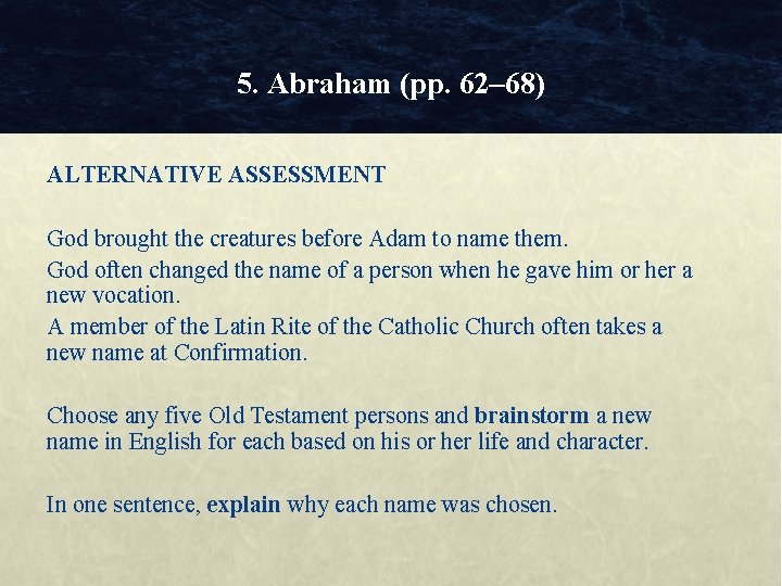 5. Abraham (pp. 62– 68) ALTERNATIVE ASSESSMENT God brought the creatures before Adam to