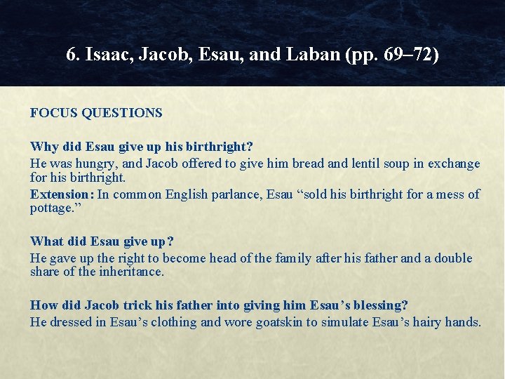 6. Isaac, Jacob, Esau, and Laban (pp. 69– 72) FOCUS QUESTIONS Why did Esau
