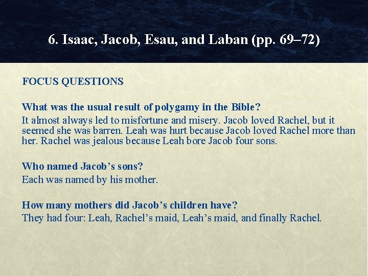 6. Isaac, Jacob, Esau, and Laban (pp. 69– 72) FOCUS QUESTIONS What was the