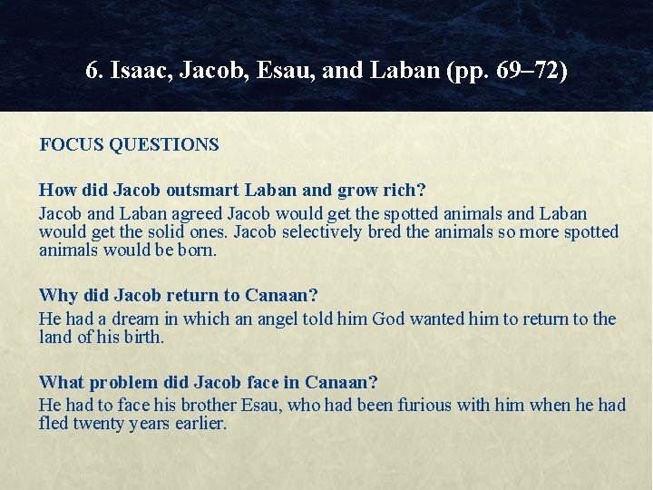 6. Isaac, Jacob, Esau, and Laban (pp. 69– 72) FOCUS QUESTIONS How did Jacob