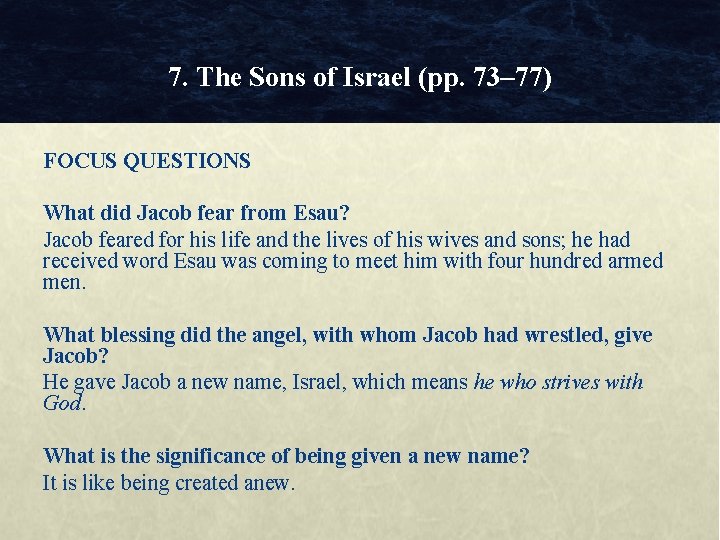 7. The Sons of Israel (pp. 73– 77) FOCUS QUESTIONS What did Jacob fear