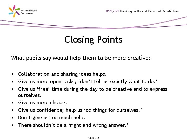 Closing Points What pupils say would help them to be more creative: • Collaboration