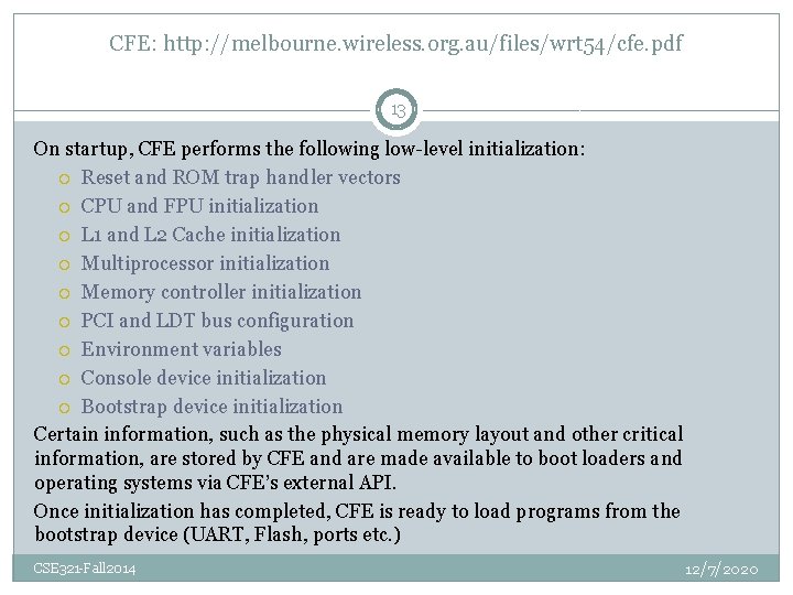 CFE: http: //melbourne. wireless. org. au/files/wrt 54/cfe. pdf 13 On startup, CFE performs the