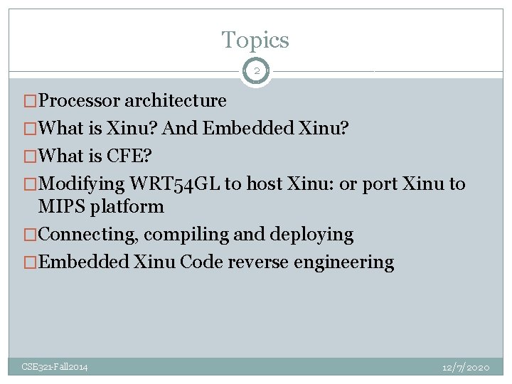 Topics 2 �Processor architecture �What is Xinu? And Embedded Xinu? �What is CFE? �Modifying