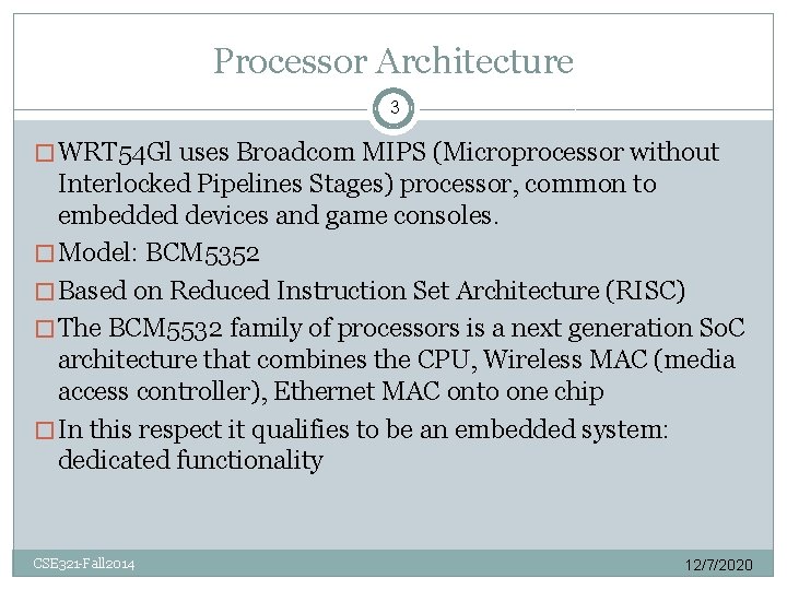 Processor Architecture 3 � WRT 54 Gl uses Broadcom MIPS (Microprocessor without Interlocked Pipelines