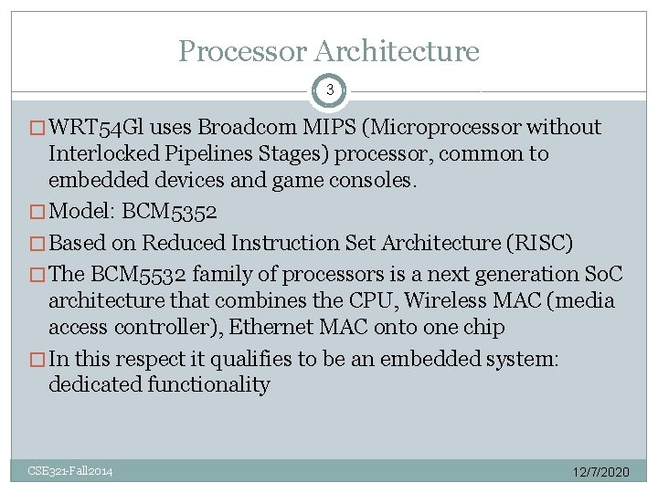 Processor Architecture 3 � WRT 54 Gl uses Broadcom MIPS (Microprocessor without Interlocked Pipelines