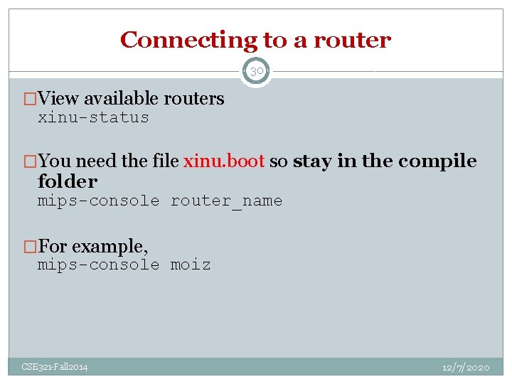 Connecting to a router 30 �View available routers xinu-status �You need the file xinu.