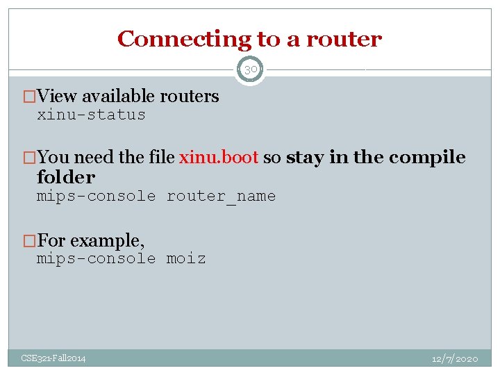 Connecting to a router 30 �View available routers xinu-status �You need the file xinu.