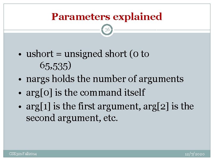 Parameters explained 36 • ushort = unsigned short (0 to 65, 535) • nargs