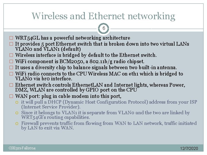 Wireless and Ethernet networking 6 � WRT 54 GL has a powerful networking architecture