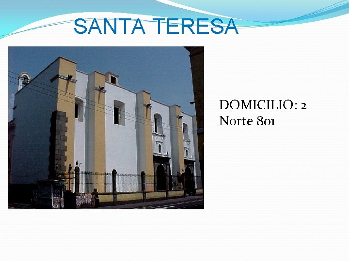 SANTA TERESA DOMICILIO: 2 Norte 801 