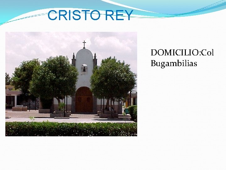 CRISTO REY DOMICILIO: Col Bugambilias 