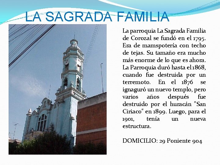 LA SAGRADA FAMILIA La parroquia La Sagrada Familia de Corozal se fundó en el