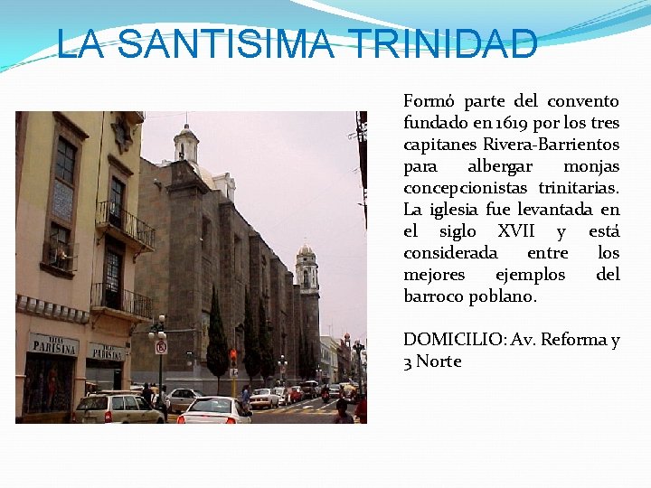 LA SANTISIMA TRINIDAD Formó parte del convento fundado en 1619 por los tres capitanes
