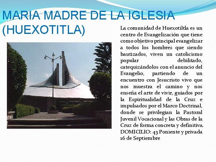 MARIA MADRE DE LA IGLESIA La comunidad de Huexotiltla es un (HUEXOTITLA) centro de
