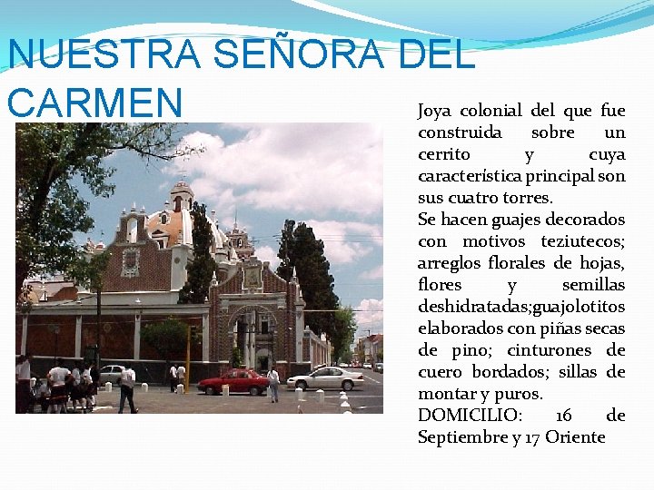 NUESTRA SEÑORA DEL Joya colonial del que fue CARMEN construida sobre un cerrito y