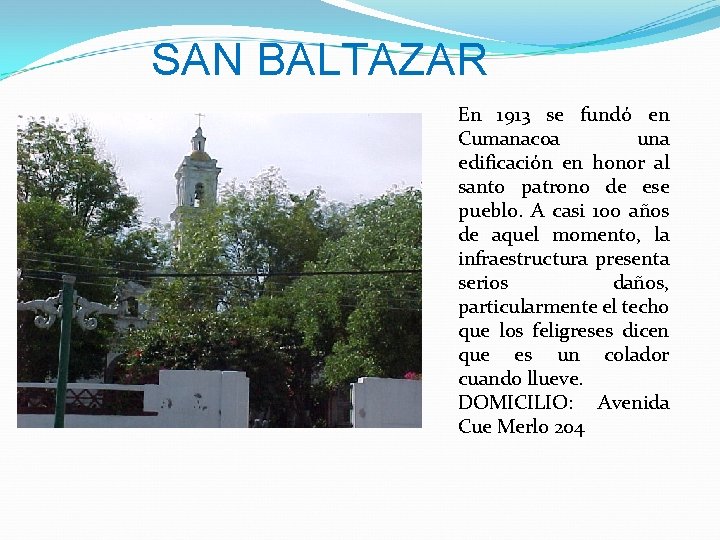 SAN BALTAZAR En 1913 se fundó en Cumanacoa una edificación en honor al santo