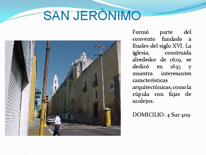 SAN JERÒNIMO Formó parte del convento fundado a finales del siglo XVI. La iglesia,