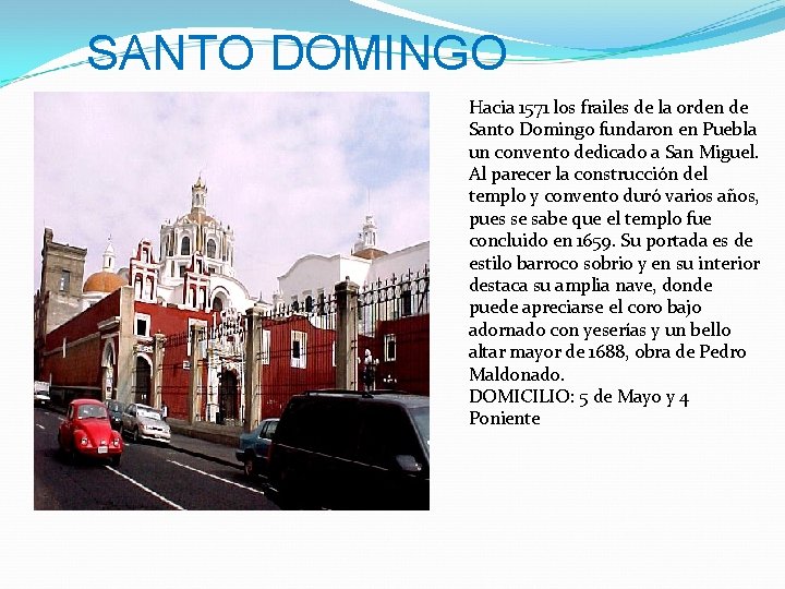SANTO DOMINGO Hacia 1571 los frailes de la orden de Santo Domingo fundaron en