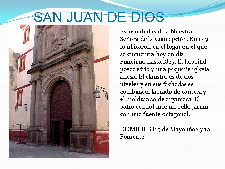 SAN JUAN DE DIOS Estuvo dedicado a Nuestra Señora de la Concepción. En 1731