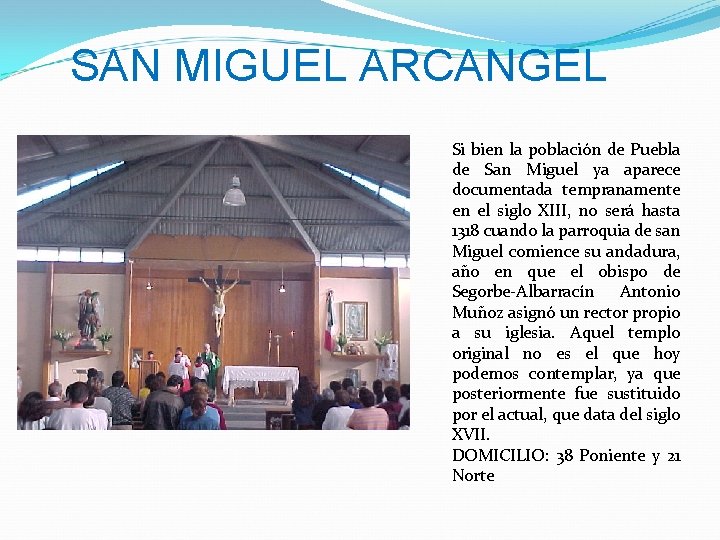 SAN MIGUEL ARCANGEL Si bien la población de Puebla de San Miguel ya aparece
