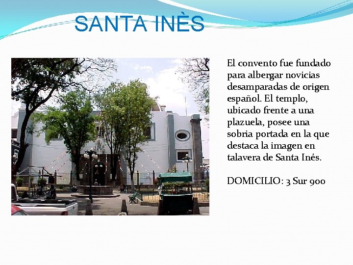 SANTA INÈS El convento fue fundado para albergar novicias desamparadas de origen español. El