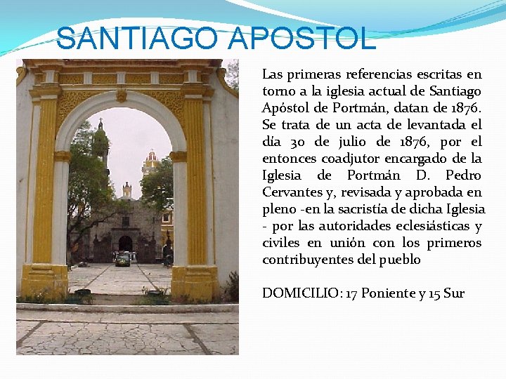 SANTIAGO APOSTOL Las primeras referencias escritas en torno a la iglesia actual de Santiago