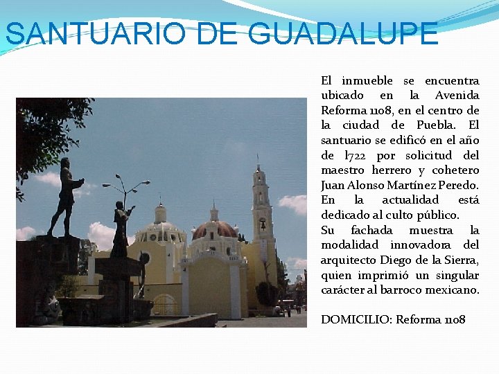 SANTUARIO DE GUADALUPE El inmueble se encuentra ubicado en la Avenida Reforma 1108, en