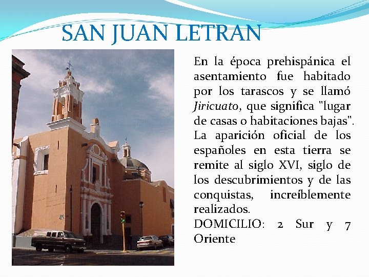  SAN JUAN LETRAN En la época prehispánica el asentamiento fue habitado por los