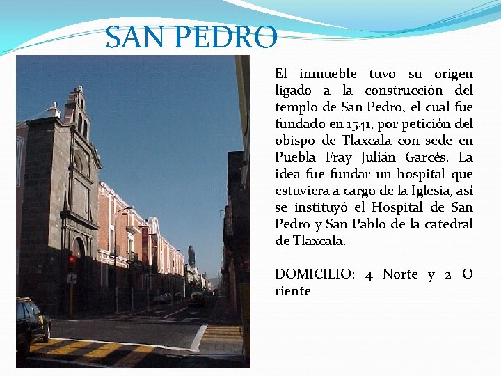 SAN PEDRO El inmueble tuvo su origen ligado a la construcción del templo de