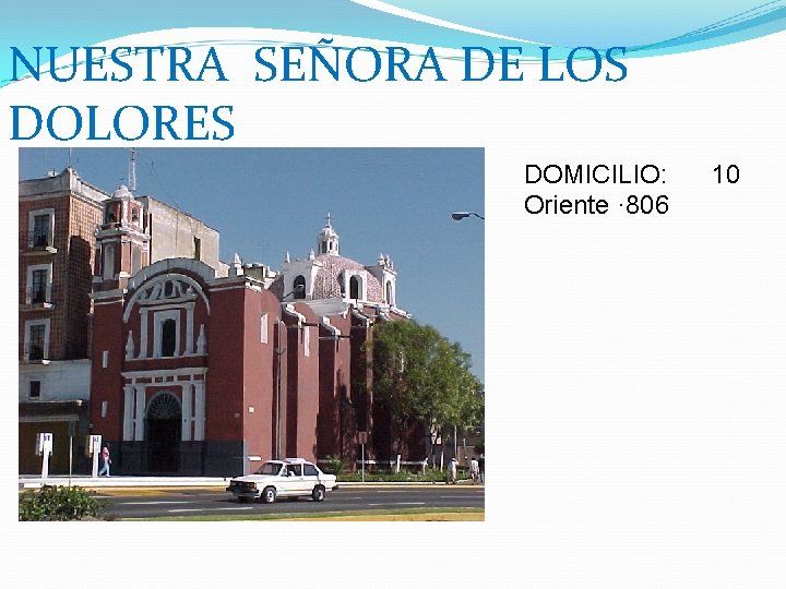NUESTRA SEÑORA DE LOS DOLORES DOMICILIO: Oriente · 806 10 