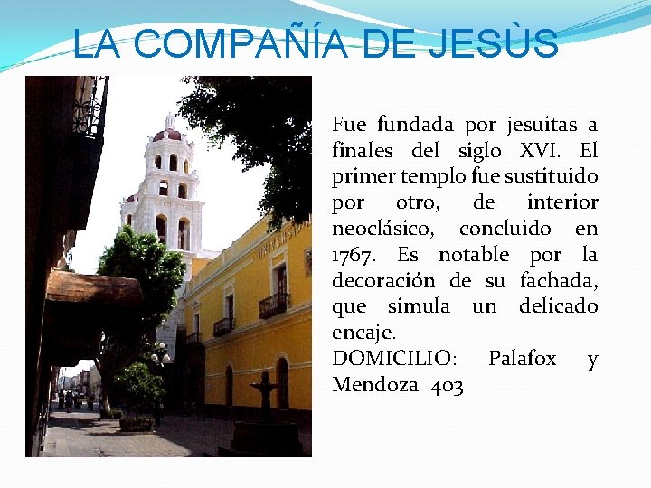 LA COMPAÑÍA DE JESÙS Fue fundada por jesuitas a finales del siglo XVI. El