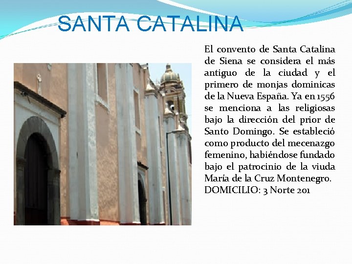 SANTA CATALINA El convento de Santa Catalina de Siena se considera el más antiguo