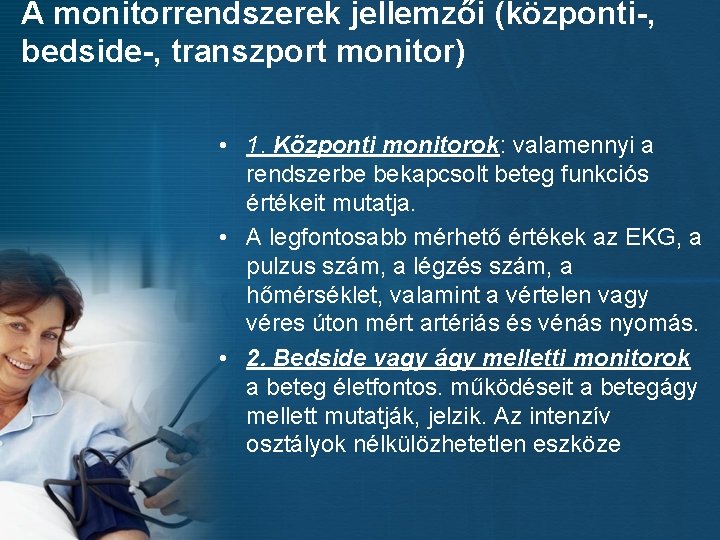 A monitorrendszerek jellemzői (központi-, bedside-, transzport monitor) • 1. Központi monitorok: valamennyi a rendszerbe